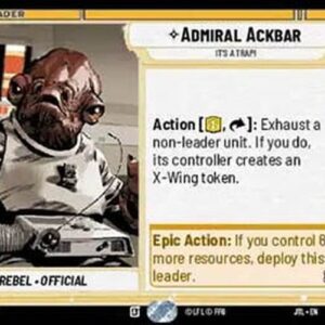 Star Wars Unlimited JTL Admiral Ackbar, It's A Trap!