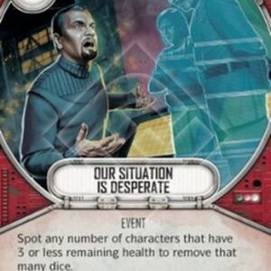 Star Wars: Destiny Our Situation is Desperate